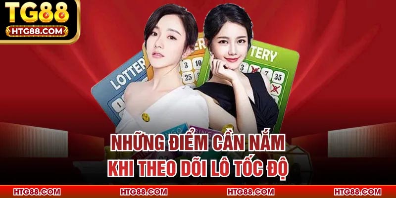 Những điểm cần nắm khi theo dõi lô tốc độ
